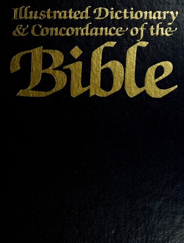 The Illustrated Dictionary and Concordance of the Bible