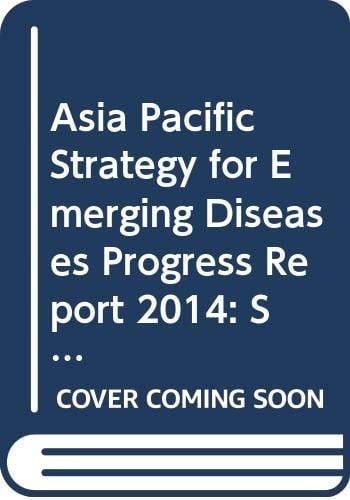 Asia Pacific Strategy for Emerging Diseases Progress Report 2014 Securing Regional Health
