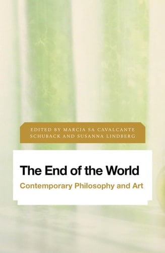 The End of the World Contemporary Philosophy and Art