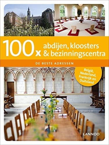 100 x abdijen, kloosters en bezinningscentra de beste adressen