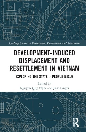 Development-Induced Displacement and Resettlement in Vietnam Exploring the State - People Nexus