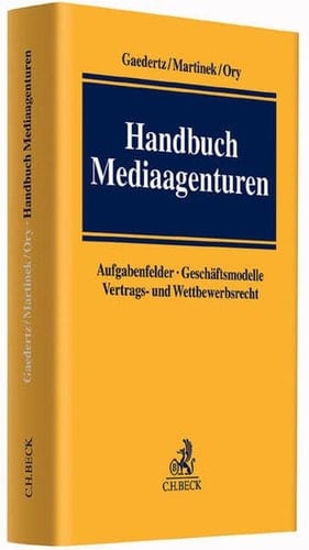 Handbuch Mediaagenturen Aufgabenfelder, Geschäftsmodelle, Vertrags- und Wettbewerbsrecht