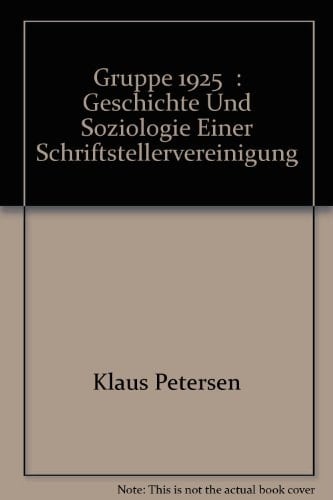 " Gruppe 1925 " : Geschichte Und Soziologie Einer Schriftstellervereinigung