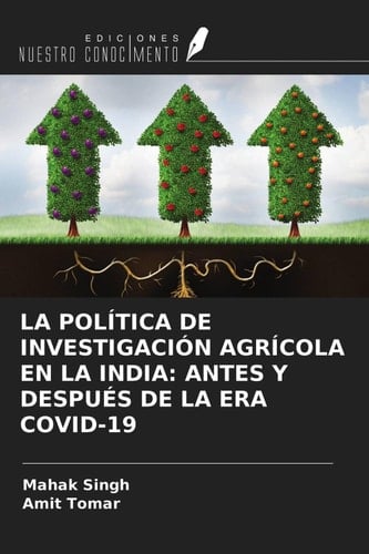 LA POLÍTICA DE INVESTIGACIÓN AGRÍCOLA EN LA INDIA: ANTES Y DESPUÉS DE LA ERA COVID-19