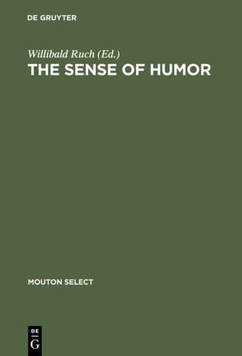 The Sense of Humor: Explorations of a Personality Characteristic (Humor Research [Hr])
