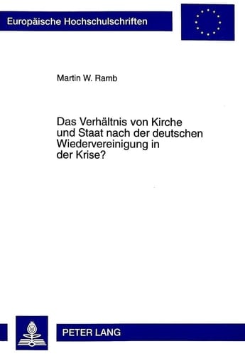 Das Verhältnis von Kirche und Staat nach der deutschen Wiedervereinigung in der Krise? der staatskirchenrechtliche Grundlagenstreit um den Religionsunterricht und das neue Schulfach " Lebensgestaltung - Ethik - Religionskunde" (LER) im Bundesland Brandenburg
