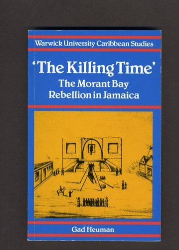 The Killing Time: The Morant Bay Rebellion Jamaica