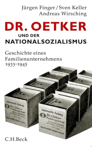 Dr. Oetker und der Nationalsozialismus Geschichte eines Familienunternehmens 1933-1945