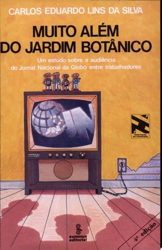 Muito além do jardim botânico um estudo sobre a audiência do Jornal nacional da Globo entre trabalhadores