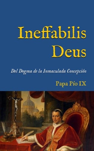 Ineffabilis Deus: Declaración del Dogma de la Inmaculada Concepción (1854) (San Lino Libros) (Spanish Edition)