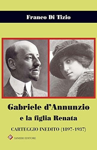 Gabriele d'Annunzio e la figlia Renata carteggio inedito (1897-1937)