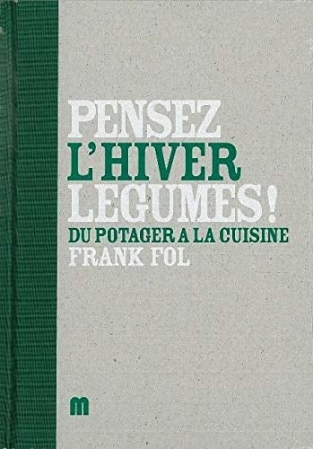 Pensez légumes ! L'hiver Du potager à la cuisine