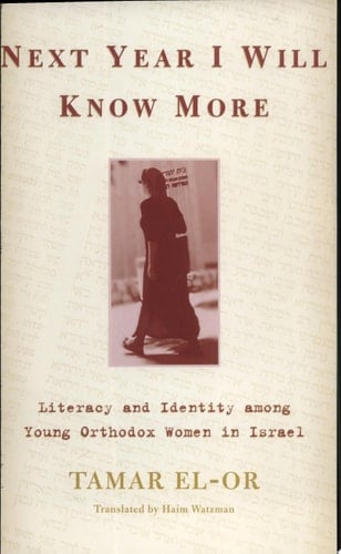 Next Year I Will Know More Literacy and Identity Among Young Orthodox Women in Israel