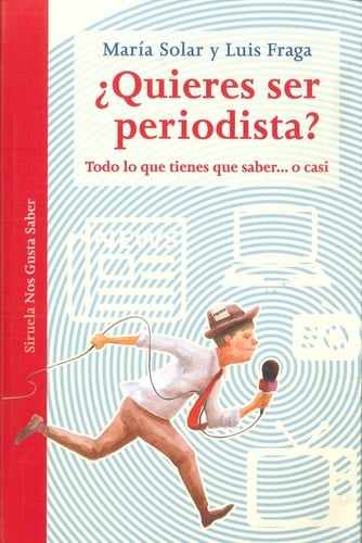 ¿Quieres ser periodista? Todo lo que tienes que saber... o casi