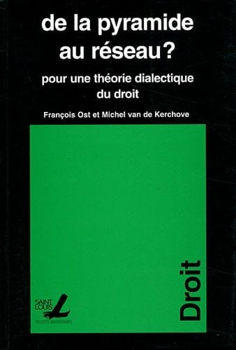 De la Pyramide au réseau? Pour une théorie dialectique du droit