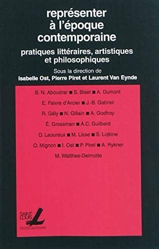 Représenter à l'époque contemporaine Pratiques littéraires, artistiques et philosophiques
