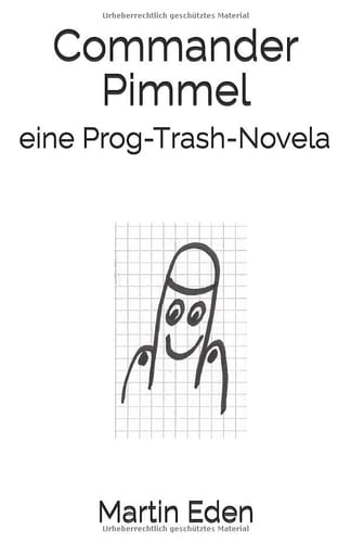 Commander Pimmel Eine Prog-Trash-Novela