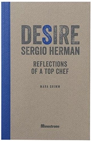Desire Sergio Herman: Reflections of a Top Chef
