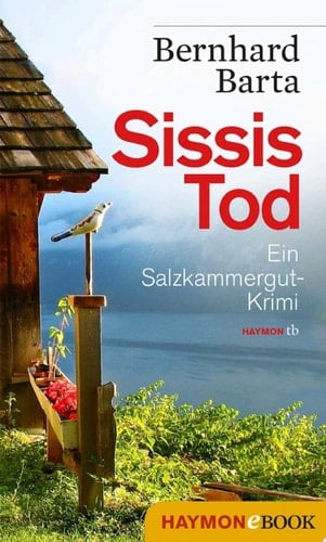 Sissis Tod Ein Salzkammergut-Krimi