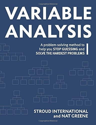 Variable Analyysis A Problem Solving Method to Help You Stop Guessing and Solve the Hardest Problems