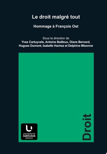 Le droit malgré tout Hommage à François Ost