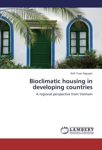 Bioclimatic Housing in Developing Countries A Regional Perspective from Vietnam