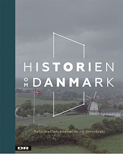 Historien om Danmark: Reformation, enevælde og demokrati