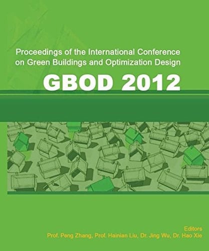 Proceedings of the International Conference on Green Buildings and Optimization Design (GBOD 2012), Shenyang, China, September 6-7, 2012