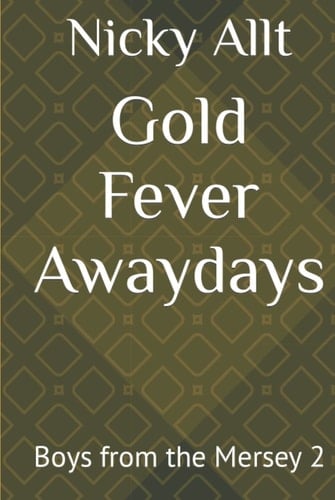 Gold Fever Awaydays: Boys from the Mersey 2 (The Boys from the Mersey)