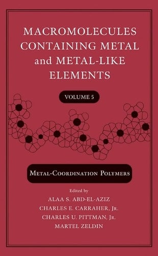 Macromolecules Containing Metal and Metal-Like Elements, Metal-Coordination Polymers