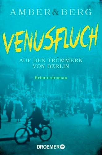 Venusfluch. Auf den Trümmern von Berlin Kriminalroman