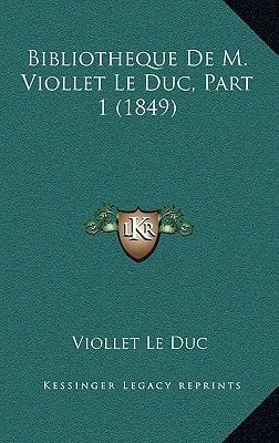Bibliotheque De M. Viollet Le Duc, Part 1 (1849) (French Edition)