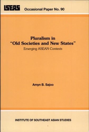Pluralism in "old Societies and New States" Emerging ASEAN Contexts