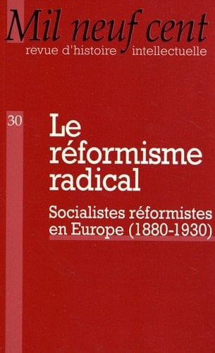 Le réformisme radical socialistes réformistes en Europe (1880-1930).