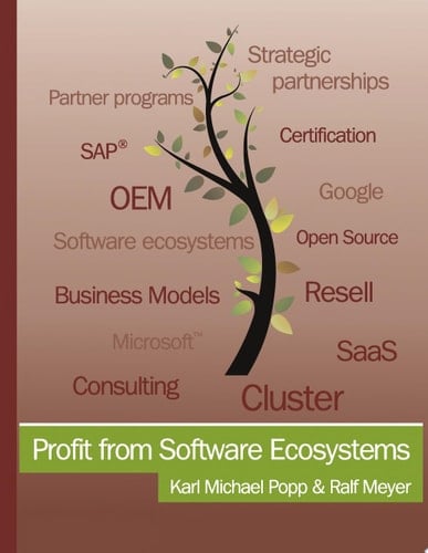 Profit from Software Ecosystems Business Models, Ecosystems and Partnerships in the Software Industry