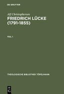 Friedrich Lücke (1791-1855) Tl 1- Neutestamentliche Hermeneutik und Exegese Imzusammenhang Mit Seinem Leben und Werk. Tl 2 - Dokumente und Briefe