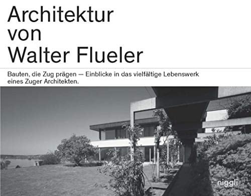 Architektur von Walter Flueler 1932-2014