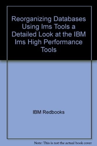 Reorganizing Databases Using IMS Tools A Detailed Look at the IBM IMS High Performance Tools