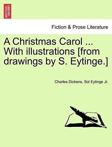 A Christmas Carol ... With illustrations [from drawings by S. Eytinge.]