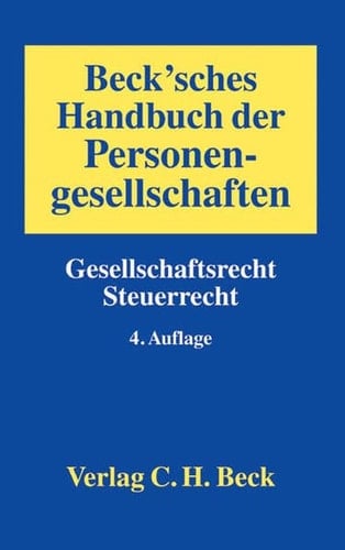 Beck'sches Handbuch der Personengesellschaften Gesellschaftsrecht - Steuerrecht