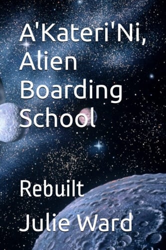 A'Kateri'Ni, Alien Boarding School: Rebuilt