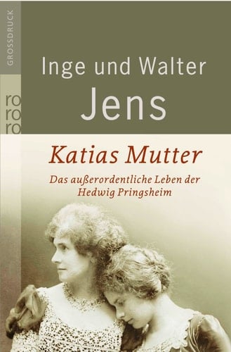 Katias Mutter das außerordentliche Leben der Hedwig Pringsheim