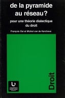 De la pyramide au réseau ? Pour une théorie dialectique du droit