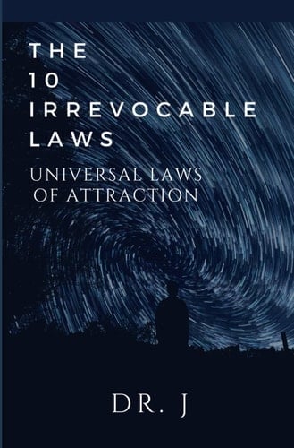 The 10 Irrevocable Laws Universal Laws of Attraction
