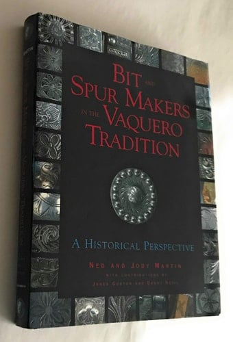Bit and Spur Makers in the Vaquero Tradition A Historical Perspective