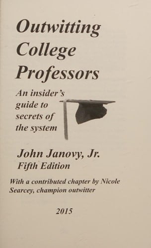 Outwitting College Professors, 5th Edition An Insider's Guide to Secrets of the System