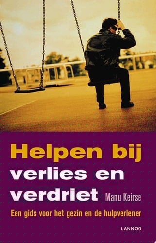 Helpen bij verlies en verdriet een gids voor het gezin en de hulpverlener