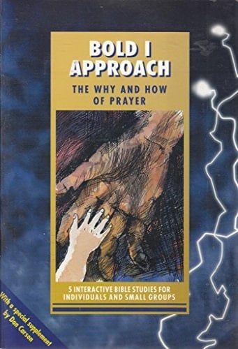 Bold I Approach - Prayer (Ibs) The Why and How of Prayer