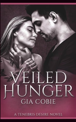 Veiled Hunger: A Paranormal Vampire Romance (Tenebris Desire Series #4)