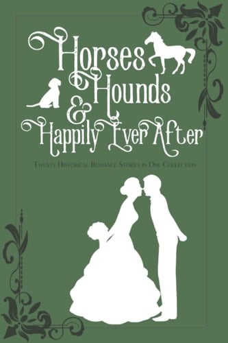 Horses, Hounds and Happily Ever After Volume II